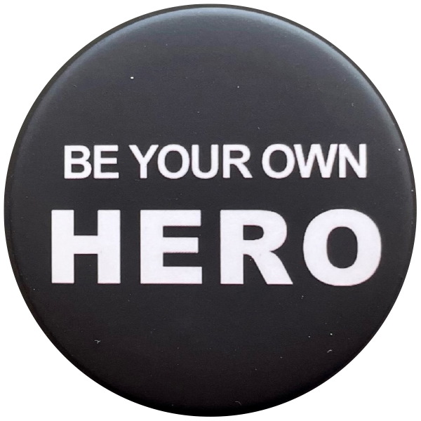 Badge noir 'be your own Hero'