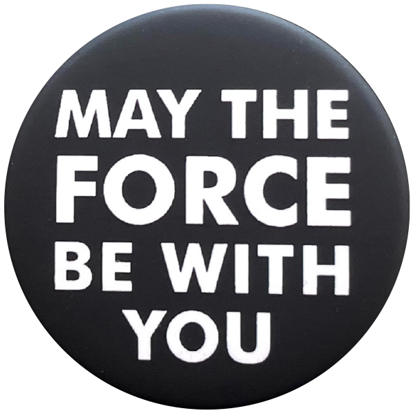 'May the Force be with You'